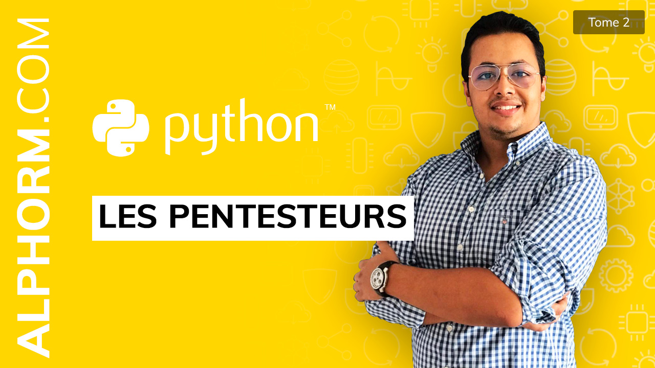 Alphorm / Formation Python pour les pentesteurs 2/2 / Hamza KONDAH / Francais / mp4 Alphorm / Formation Python pour les pentesteurs 2/2 / Hamza KONDAH / Francais / mp4