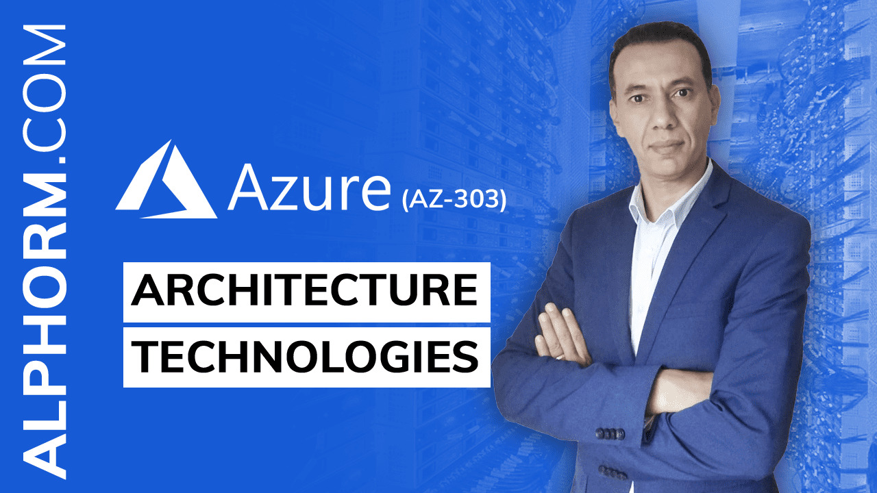 Formation Microsoft Azure (AZ-303) : Architect Technologies | Alphorm.com